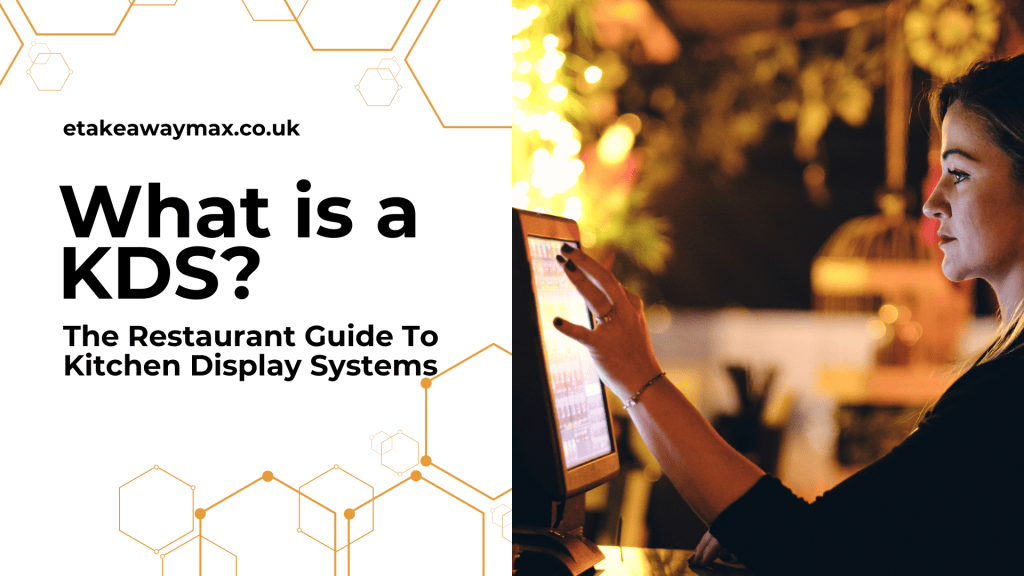 What is a KDS? The Restaurant Guide To Kitchen Display Systems